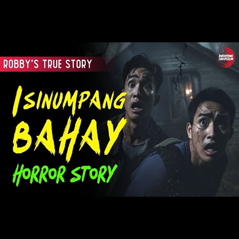 isinumpang-bahay-horror-story-robby-s-story-true-horror-story-tagalog-horror-stories-(mp3convert)