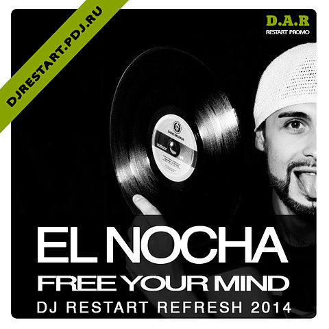 El Nocha - Free Your Mind (DJ Restart Refresh) D.A.R - Restart Promo