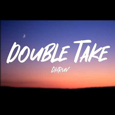 dhruv-double-take-lyrics Cw5dQ4jxlgE