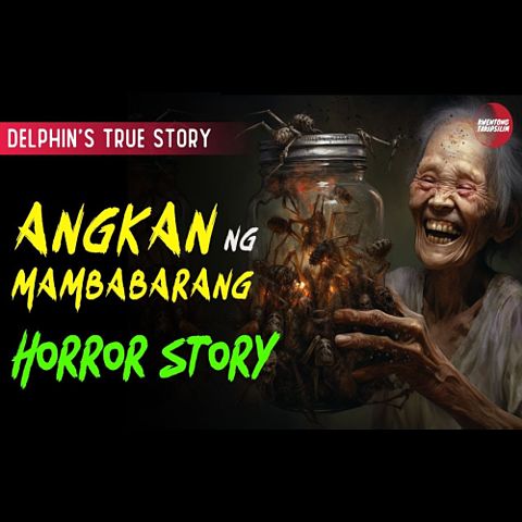 angkan-ng-mambabarang-horror-story-delphin-s-story-true-horror-story-tagalog-horror-stories-(mp3convert)