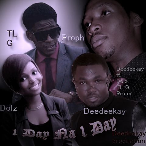 Deedeekay - One day na one day ft Dolz TL G Proph