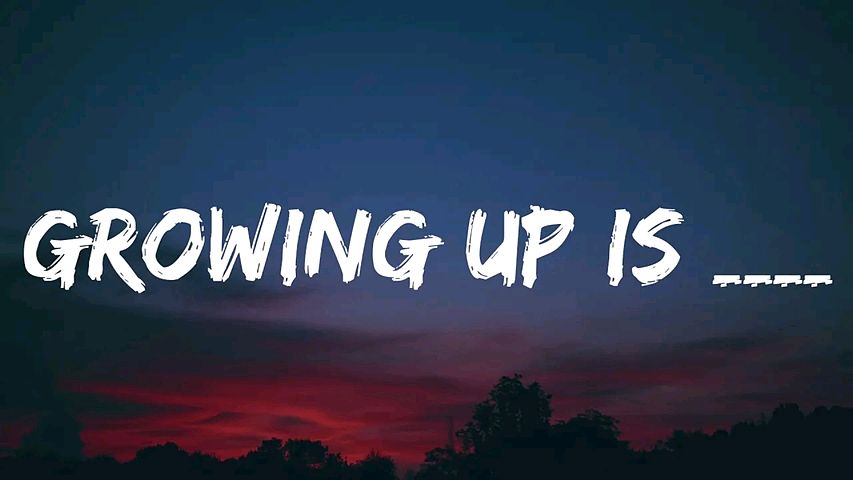 Growing up is