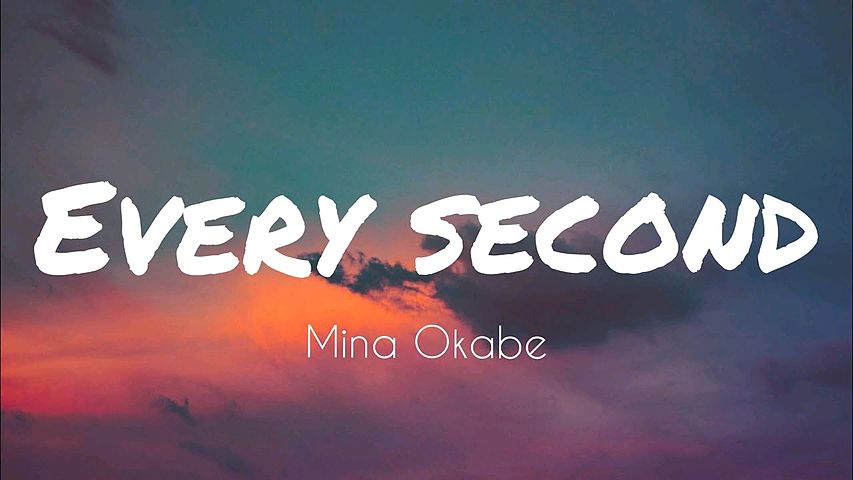 Every Second - Mina Okabe lyrics