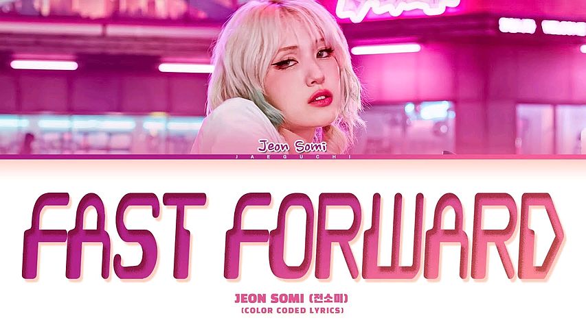 49121139 JEON SOMI Fast Forward Lyrics (전소미 Fast Forward 가사) (Color Coded Lyrics)