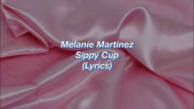 Melanie Martinez Sippy Cup (Lyrics) 70K) 70K)