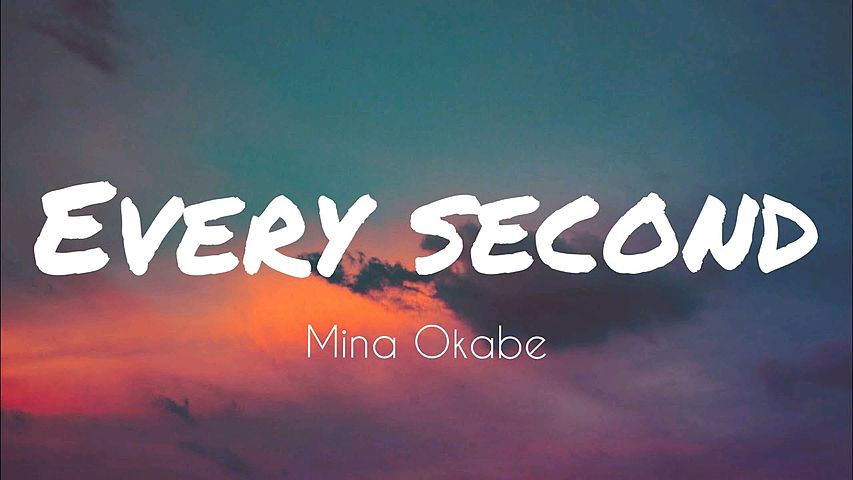 Every Second - Mina Okabe lyrics