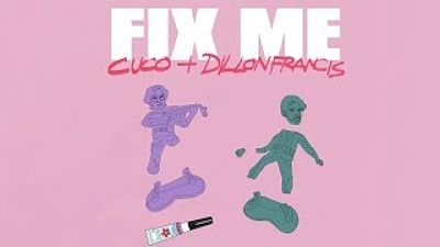 Cuco Dillon Francis - Fix Me (Official Lyric Vid 160K)