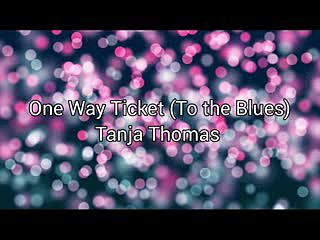 One Way Ticket (To the Blues) - Tanja Thomas - (tiktok remix) lyrics - One Way Ticket tiktok